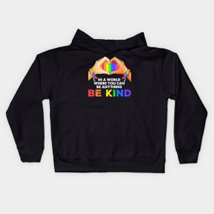 In A World Where You Can Be Anything Be Kind Gay Pride Lgbt Kids Hoodie